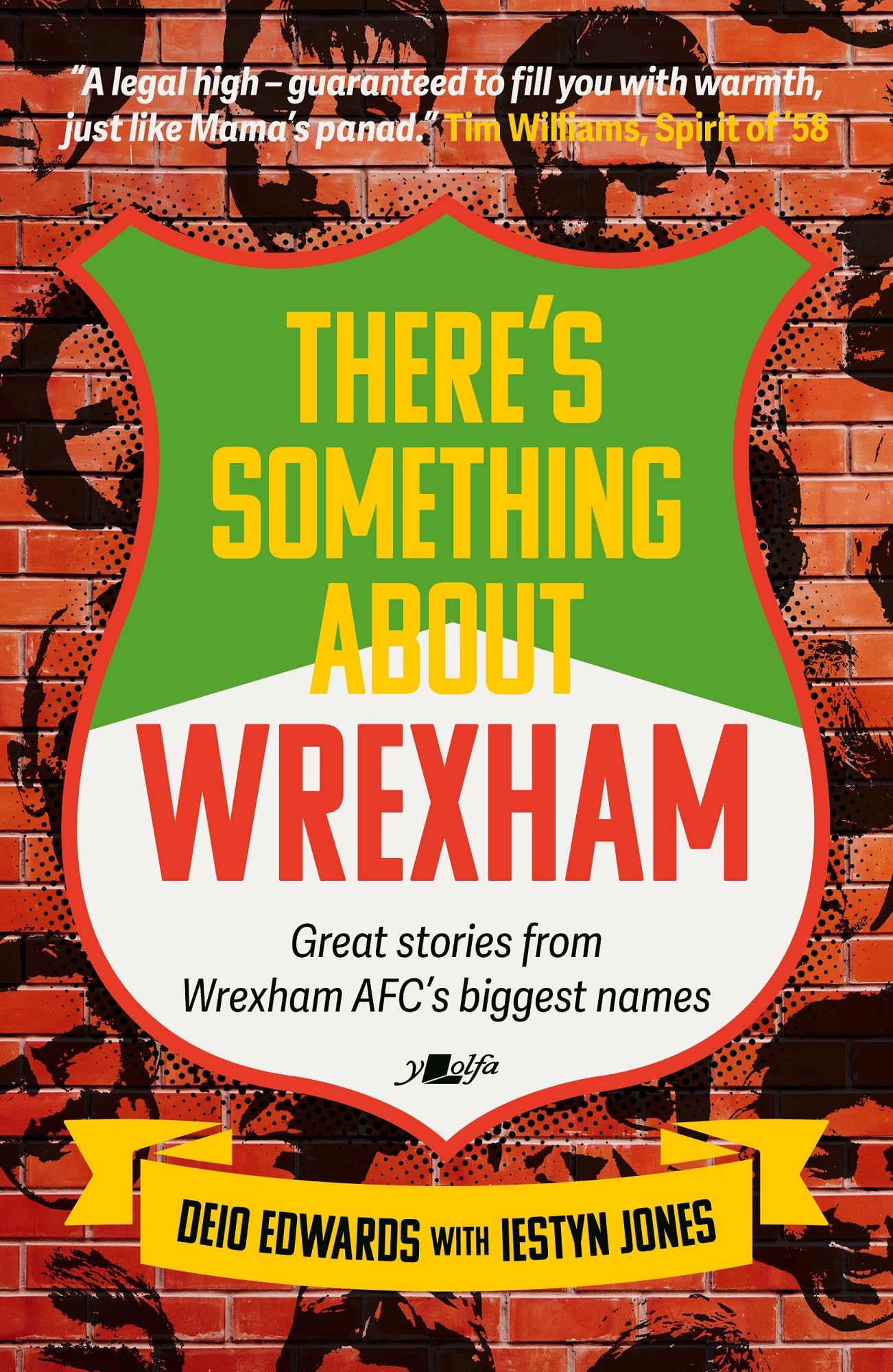 There's Something About Wrexham: Great Stories from Wrexham AFC's Biggest Names s: Great Stories from Wrexham AFC's