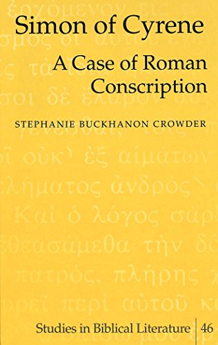 Simon of Cyrene: A Case of Roman Conscription (Studies in Biblical Literature)
