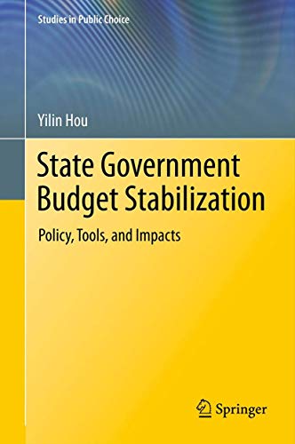 State Government Budget Stabilization: Policy, Tools, and Impacts (Studies in Public Choice, 8, Band 8)