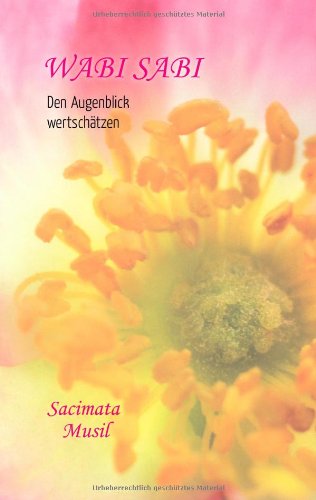Wabi Sabi. Den Augenblick wertschätzen