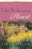 Calm My Anxious Heart: A Woman's Guide to Finding Contentment