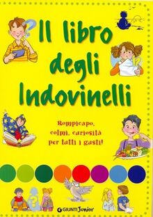 Il libro degli indovinelli. Per divertirsi e imparare