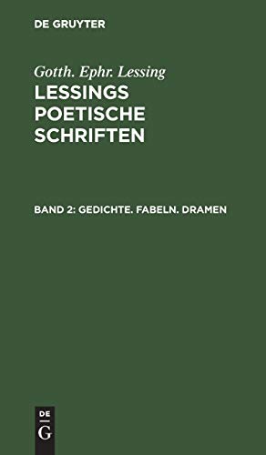 Gedichte. Fabeln. Dramen (Gotth. Ephr. Lessing: Lessings Poetische Schriften)