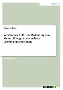 Verständnis, Rolle und Bedeutung von Weiterbildung bei ehemaligen LeistungssportlerInnen