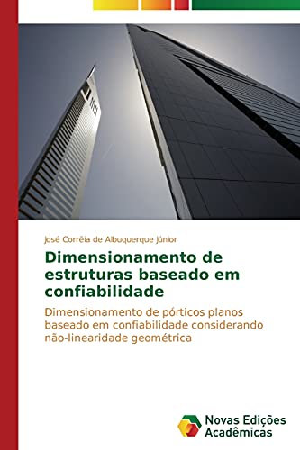 Dimensionamento de estruturas baseado em confiabilidade: Dimensionamento de pórticos planos baseado em confiabilidade considerando não-linearidade geométrica