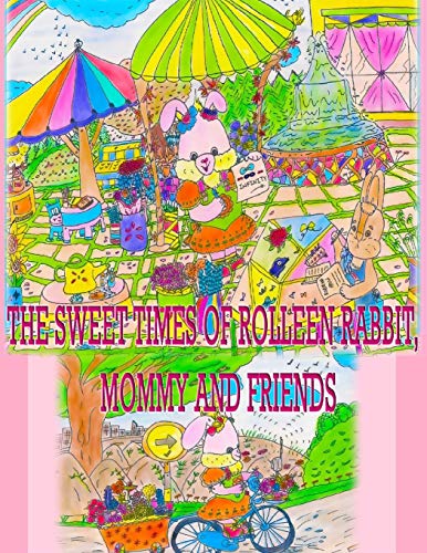 The Sweet Times of Rolleen Rabbit, Mommy and Friends (Rolleen Rabbit Collection of Stories, Band 2)