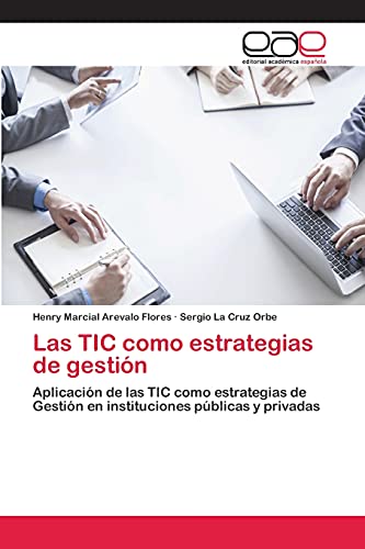 Las TIC como estrategias de gestión: Aplicación de las TIC como estrategias de Gestión en instituciones públicas y privadas