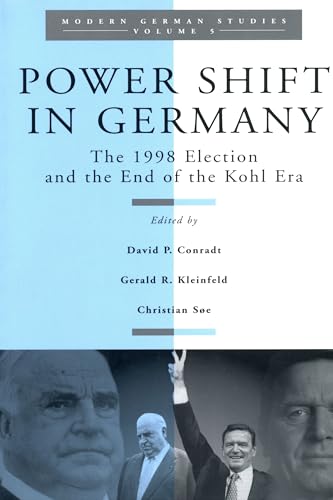 Power Shift in Germany: The 1998 Election and the End of the Kohl Era (Modern German Studies Volume 5, Band 5)