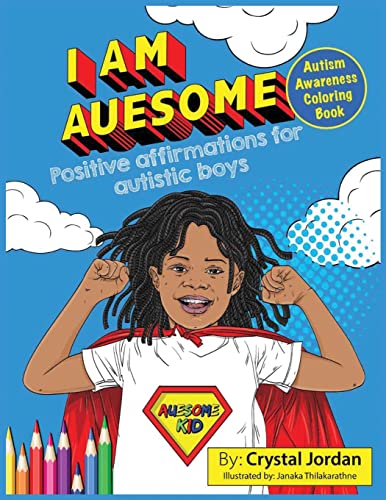 I Am Auesome Positive Affirmations for Autistic Boys: Autism Awareness Coloring Book (I Am Auesome Positive Affirmations for Autistic Children Series)