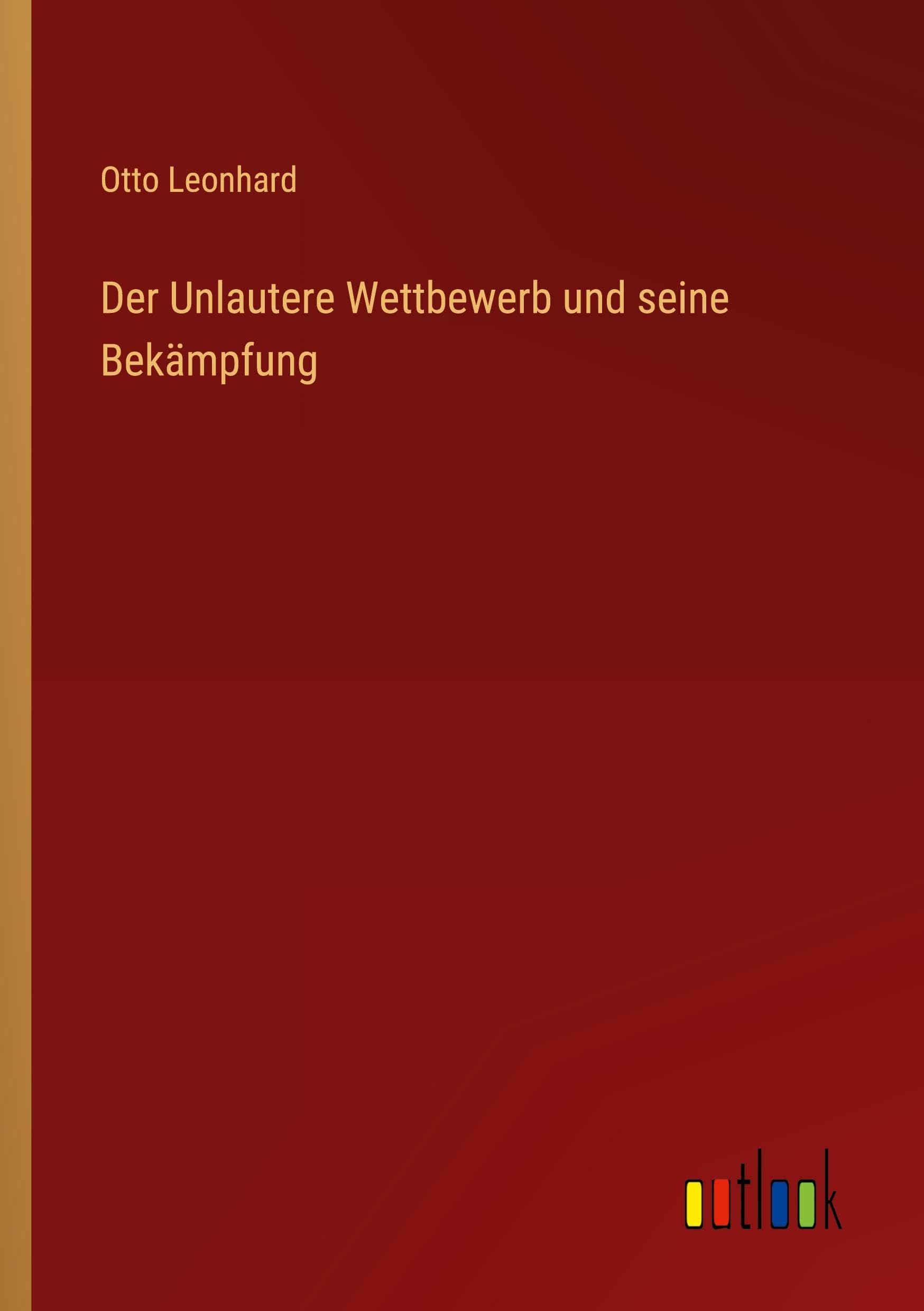 Der Unlautere Wettbewerb und seine Bekämpfung