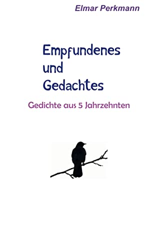 Empfundenes und Gedachtes: Gedichte aus fünf Jahrzehnten