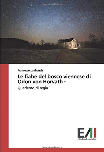 Le fiabe del bosco viennese di Odon von Horvath -: Quaderno di regia