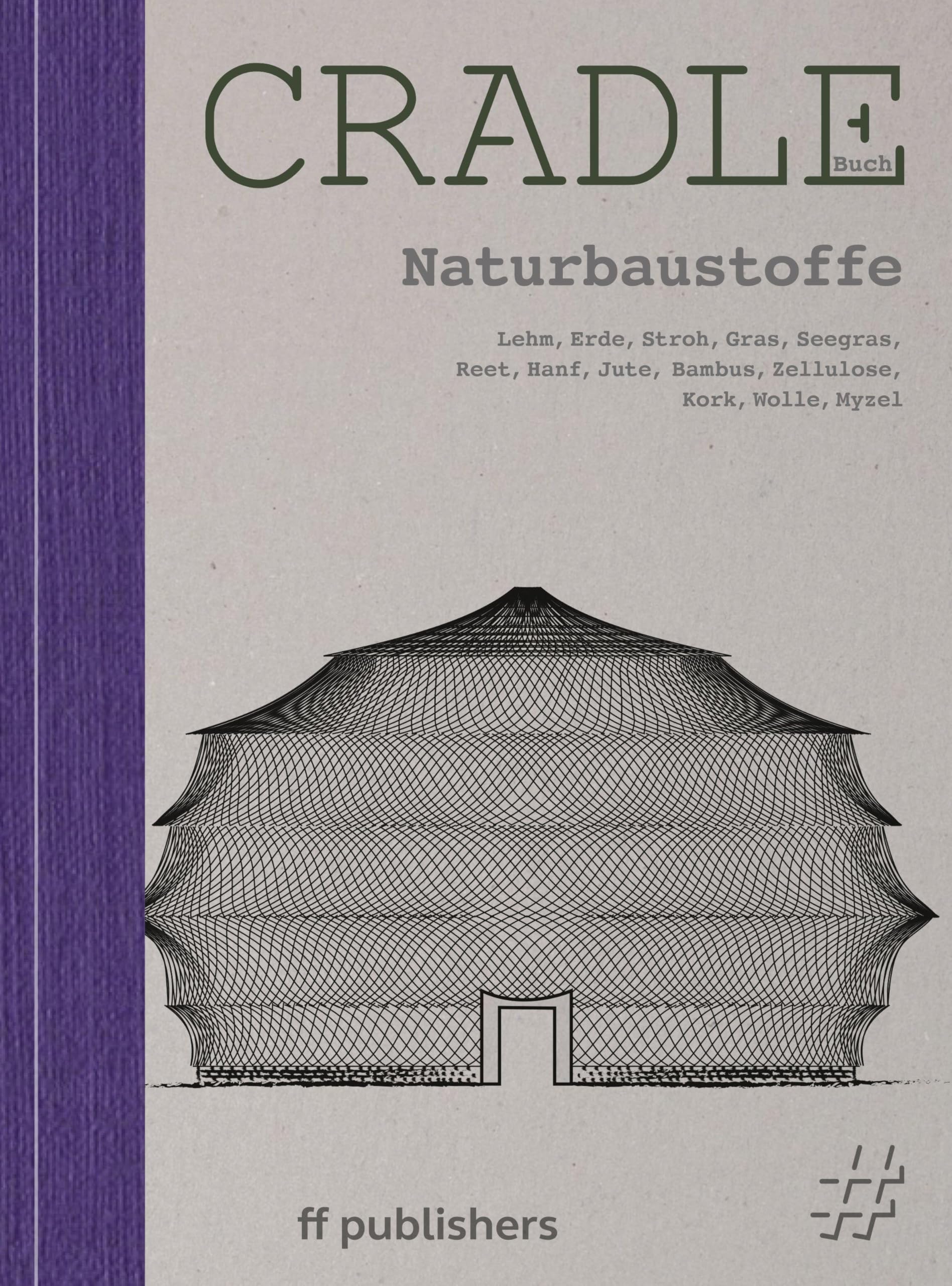 Cradle Buch Naturbaustoffe: Lehm, Erde, Stroh, Gras, Seegras, Reet, Hanf, Jute, Bambus, Zellulose, Kork, Wolle, Myzel