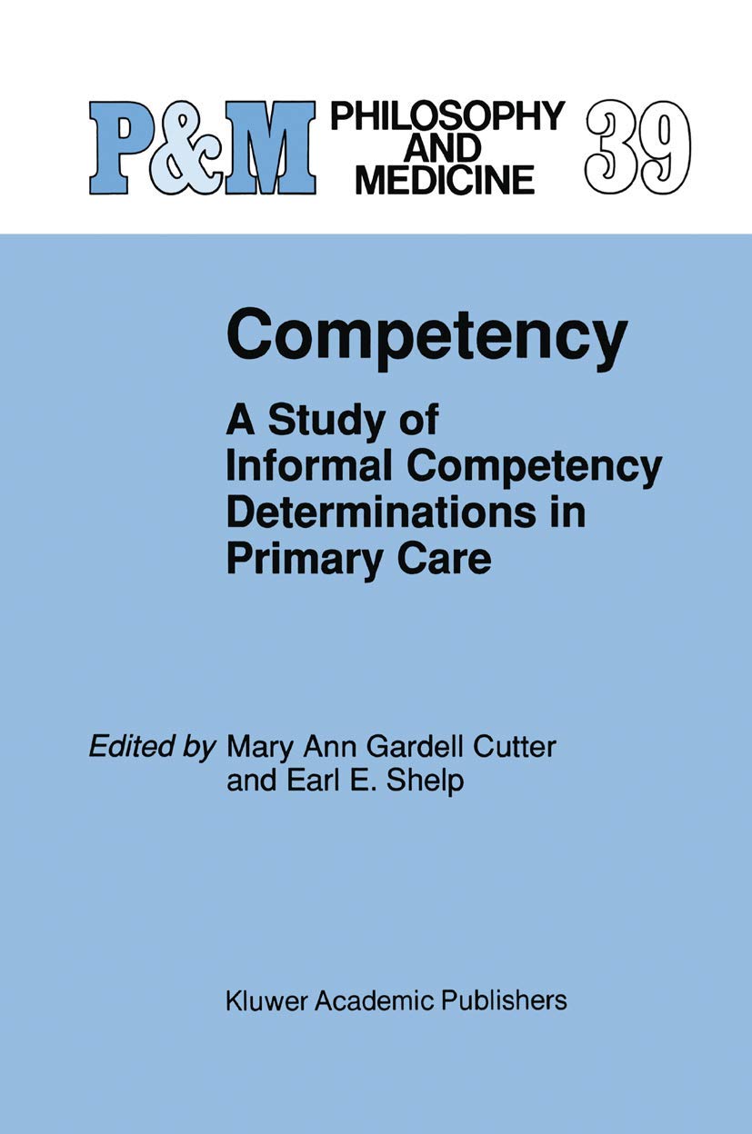 Competency: A Study of Informal Competency Determinations in Primary Care (Philosophy and Medicine, 39, Band 39)