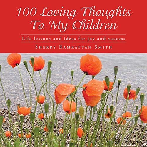 100 Loving Thoughts To My Children: Life Lessons and Ideas For Joy and Success