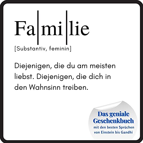 Familie: Das geniale Geschenkbuch mit den besten Sprüchen von Einstein bis Gandhi. Das perfekte Geschenk zum Geburtstag oder zu Weihnachten