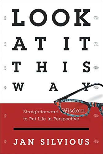 Look at It This Way: Straightforward Wisdom to Put Life in Perspective