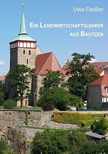 Ein Landwirtschaftslehrer aus Bautzen: Zum 200. Geburtstag von Ernst Theodor Stöckhardt (Beiträge zur Heimatforschung in Sachsen)
