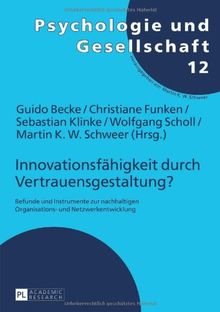 Innovationsfähigkeit durch Vertrauensgestaltung?: Befunde und Instrumente zur nachhaltigen Organisations- und Netzwerkentwicklung