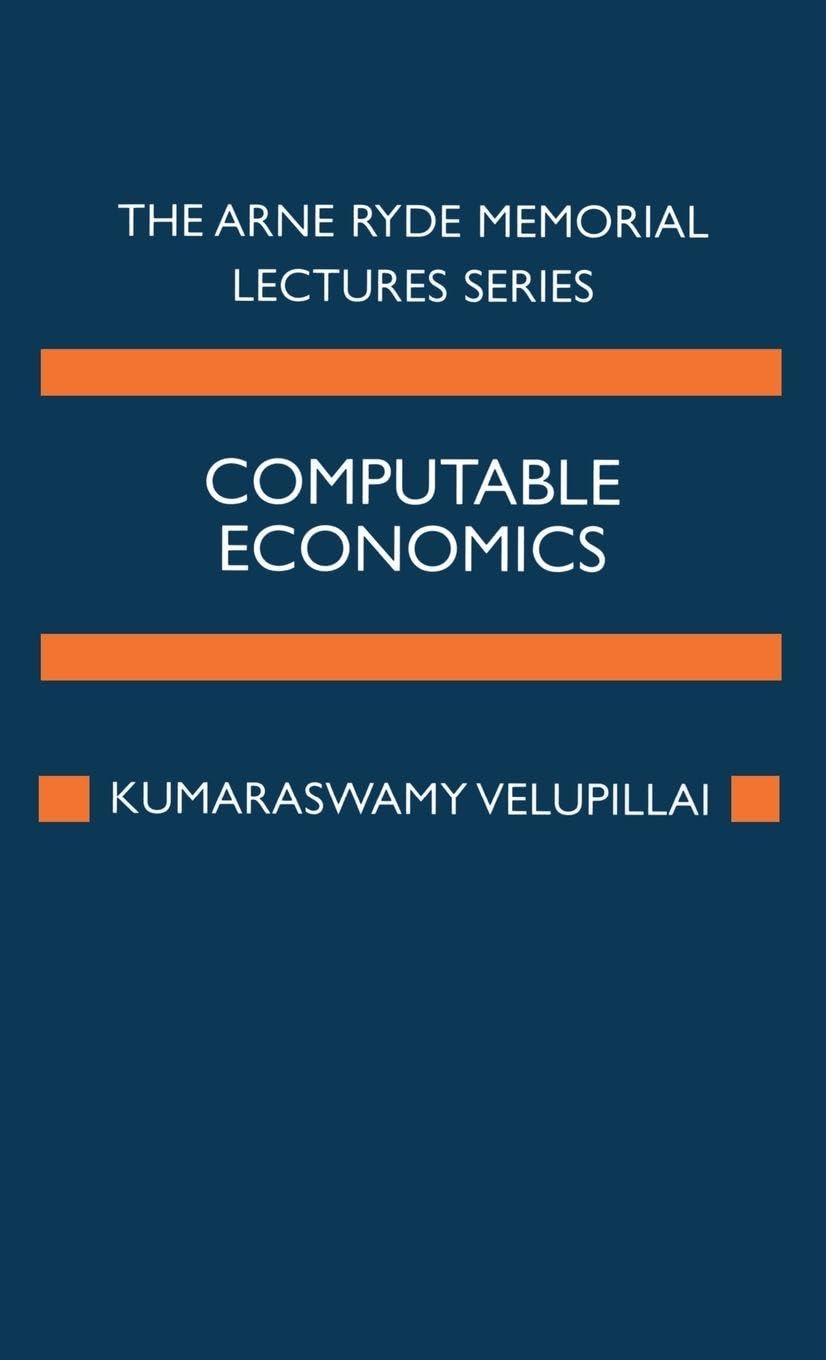 COMPUTABLE ECONOMICS C: The Arne Ryde Memorial Lectures
