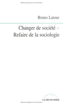 Changer de société, refaire de la sociologie