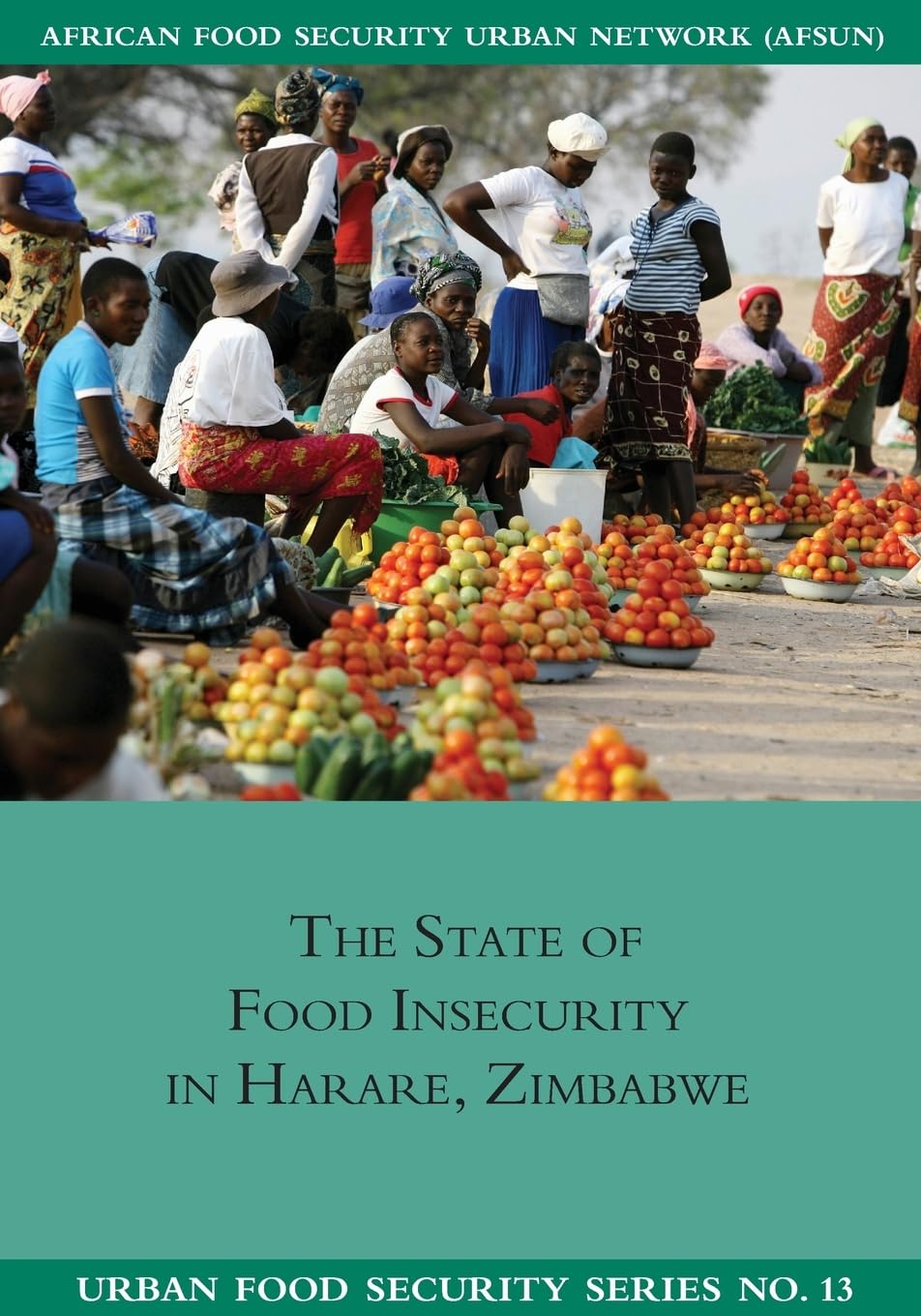 The State of Food Insecuritity in Harare, Zimbabwe (Urban Food Security, Band 13)