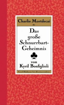 Das grosse Schnurrbart-Geheimnis: Charlie Mortdecai Mystery IV von Kyril Bonfiglioli | Buch | Zustand akzeptabel