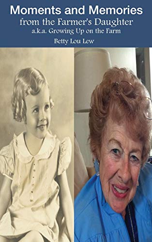 Moments and Memories from the Farmer's Daughter: a.k.a. Growing Up on the Farm
