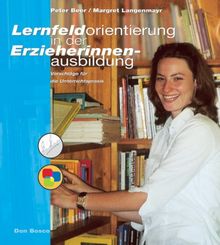 Lernfeldorientierung in der Erzieherinnenausbildung: Vorschläge für die Unterrichtspraxis