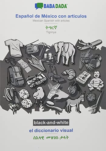 BABADADA black-and-white, Español de México con articulos - Tigrinya (in ge'ez script), el diccionario visual - visual dictionary (in ge'ez script): ... Tigrinya (in ge'ez script), visual dictionary