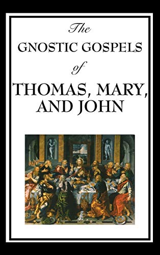 Thomas, Fr D. Ric The Gnostic Gospels Of Thomas, Mary, And John