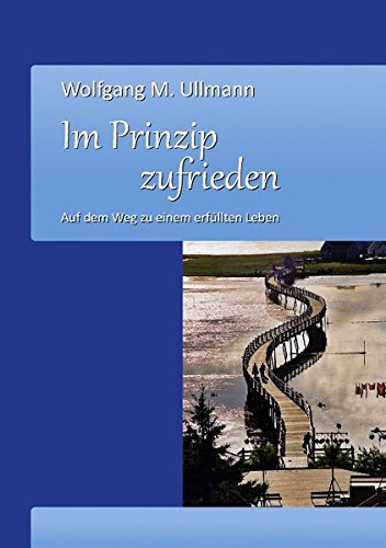 Im Prinzip zufrieden: Auf dem Weg zu einem erfüllten Leben