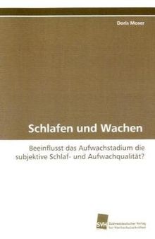Schlafen und Wachen: Beeinflusst das Aufwachstadium die subjektive Schlaf- und Aufwachqualität?