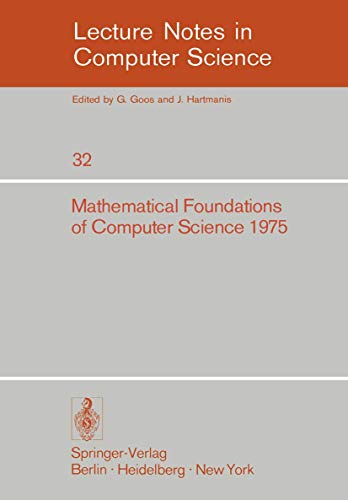 Mathematical Foundations of Computer Science 1975: 4th Symposium Marianske Lazne, September 1-5, 1975 (Lecture Notes in Computer Science, 32, Band 32)