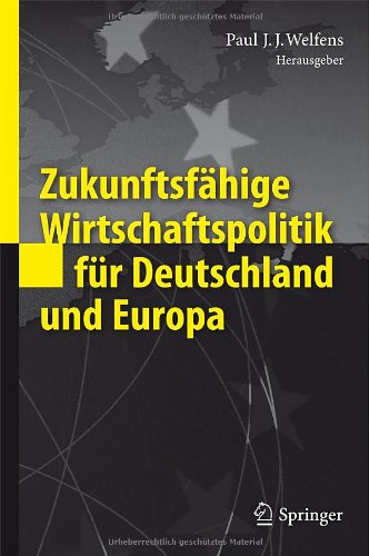 Zukunftsfähige Wirtschaftspolitik für Deutschland und Europa