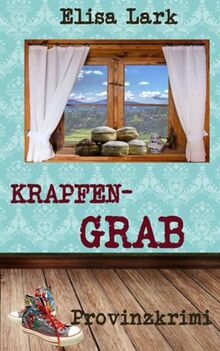 Krapfengrab: Achtundzwanzigster Fall der Huber Franzi (Provinzkrimi)