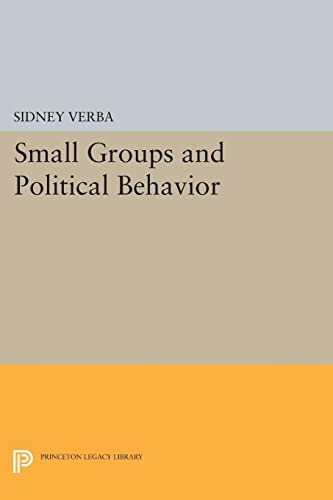 Small Groups and Political Behavior: A Study of Leadership (Princeton Legacy Library)