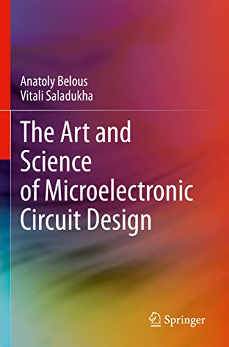 The Art and Science of Microelectronic Circuit Design