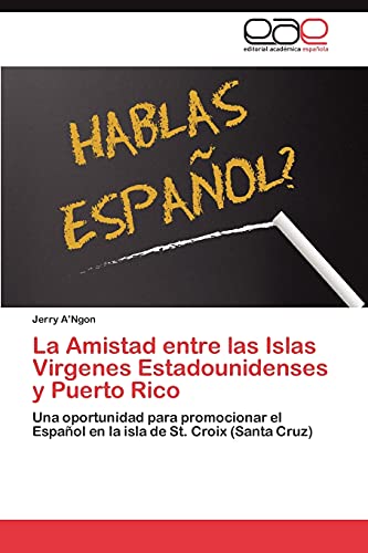 La Amistad entre las Islas Virgenes Estadounidenses y Puerto Rico: Una oportunidad para promocionar el Español en la isla de St. Croix (Santa Cruz)