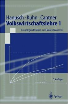 Volkswirtschaftslehre 1: Grundlegende Mikro- und Makroökonomik (Springer-Lehrbuch)