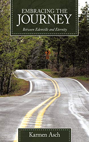 Embracing The Journey: Between Edenville And Eternity