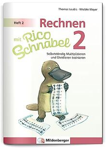 Rechnen mit Rico Schnabel 2, Heft 2 – Selbstständig das Multiplizieren und Dividieren trainieren