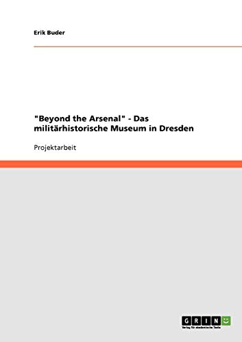Beyond the Arsenal - Das militärhistorische Museum in Dresden