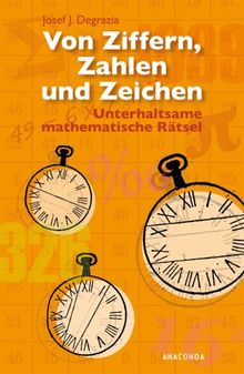 Von Ziffern, Zahlen und Zeichen. Unterhaltsame mathematische Rätsel