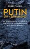 Putin. Ein Verhängnis: Wie Wladimir Putin Russland in eine Despotie verwandelte und jetzt Europa bedroht