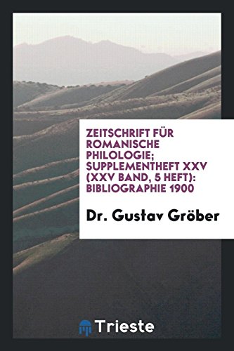 Zeitschrift Für Romanische Philologie; Supplementheft XXV (XXV Band, 5 Heft): Bibliographie 1900