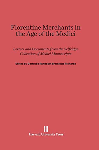 Florentine Merchants in the Age of the Medici: Letters and Documents from the Selfridge Collection of Medici Manuscripts