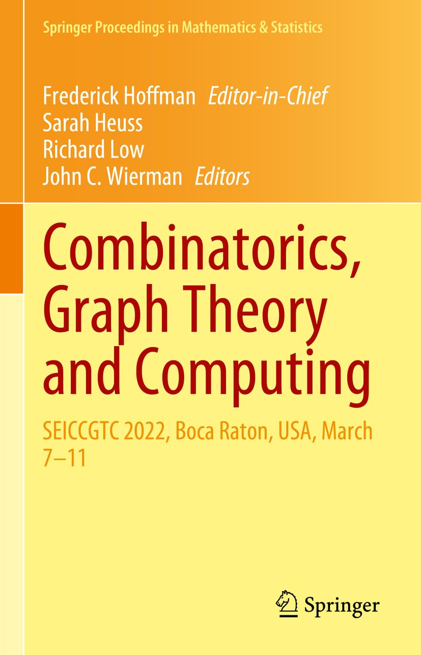 Combinatorics, Graph Theory and Computing: SEICCGTC 2022, Boca Raton, USA, March 7–11 (Springer Proceedings in Mathematics & Statistics, 462, Band 462)
