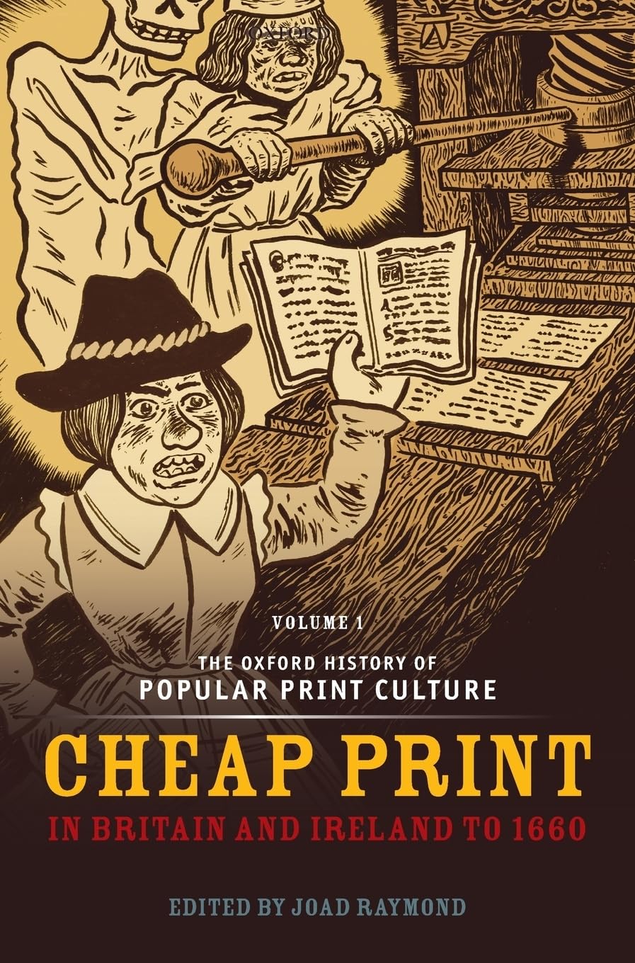 Oxford History of Popular Print Culture: Volume One: Cheap Print in Britain and Ireland to 1660