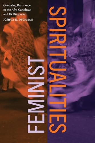 Feminist Spiritualities: Conjuring Resistance in the Afro-Caribbean and Its Diasporas (Suny, Afro-latinx Futures)